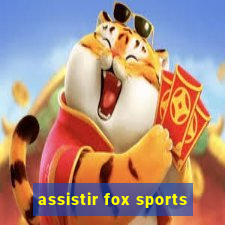 assistir fox sports